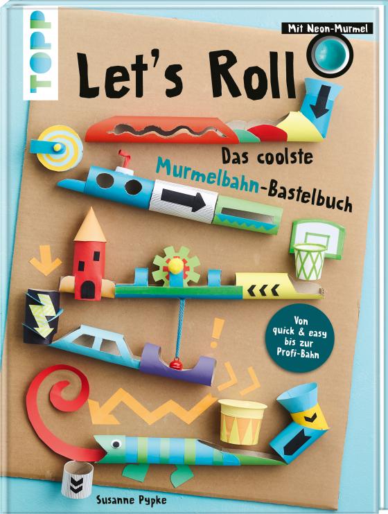 Cover-Bild Let's Roll - Das coolste Murmelbahn-Bastelbuch