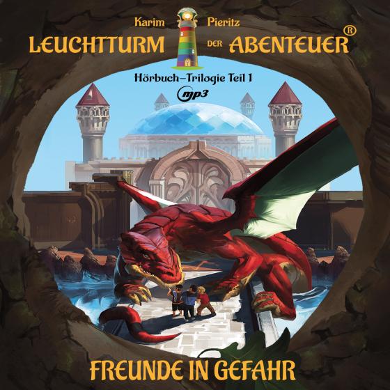 Cover-Bild Leuchtturm der Abenteuer Trilogie 1 Freunde in Gefahr - Hörbuch für Kinder ab 10 Jahren