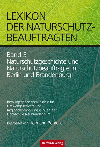 Cover-Bild Lexikon der Naturschutzbeauftragten - Band 3: Naturschutzgeschichte und Naturschutzbeauftragte in Berlin und Brandenburg