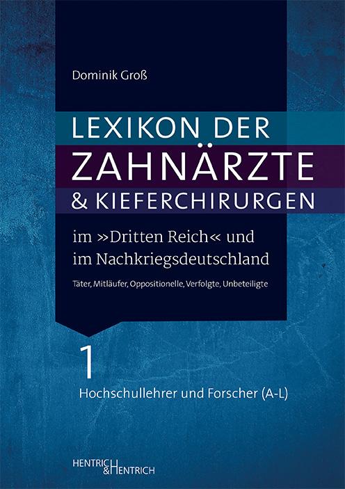 Cover-Bild Lexikon der Zahnärzte und Kieferchirurgen im „Dritten Reich“ und im Nachkriegsdeutschland