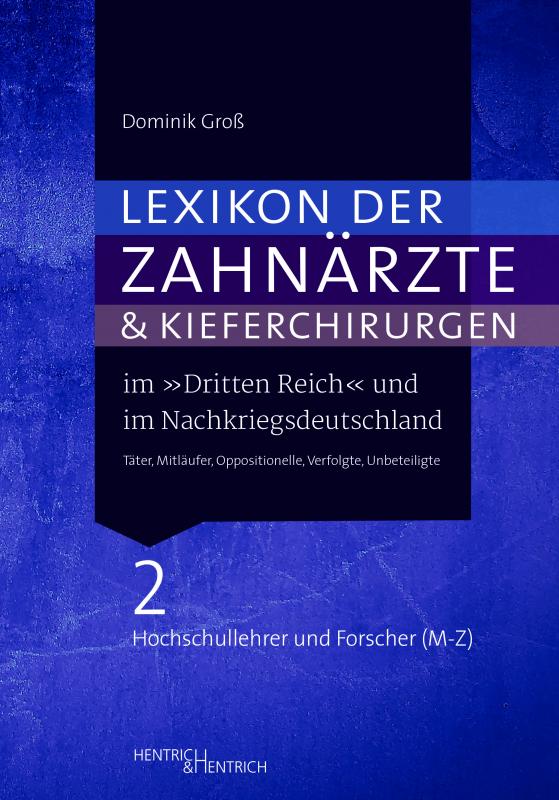 Cover-Bild Lexikon der Zahnärzte und Kieferchirurgen im „Dritten Reich“ und im Nachkriegsdeutschland