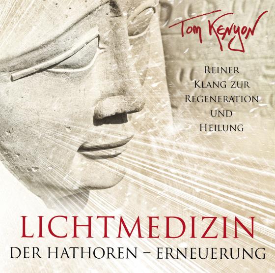 Cover-Bild LICHTMEDIZIN DER HATHOREN – ERNEUERUNG: Heilmusik zur Regeneration und Zellverjüngung