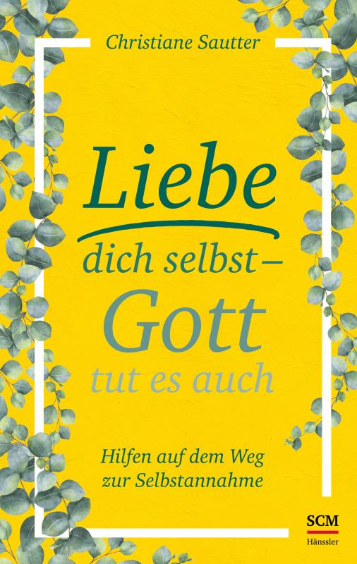 Cover-Bild Liebe dich selbst - Gott tut es auch