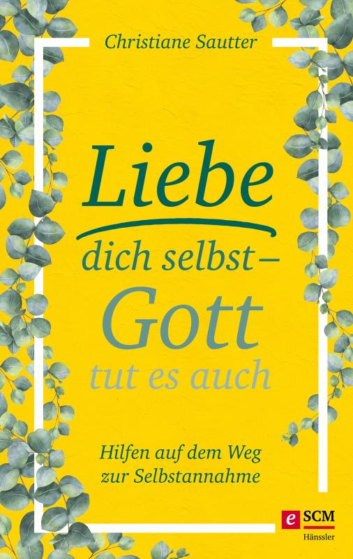 Cover-Bild Liebe dich selbst - Gott tut es auch