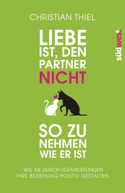 Cover-Bild Liebe ist, den Partner nicht so zu nehmen, wie er ist