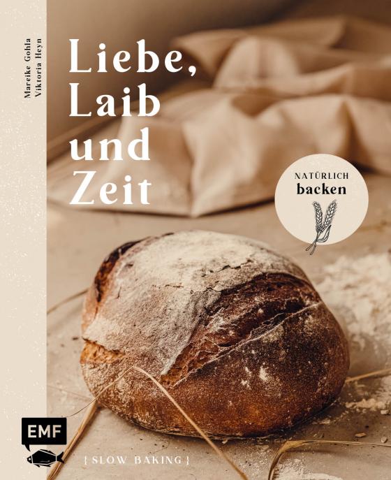 Cover-Bild Liebe, Laib und Zeit – Natürlich Brot backen