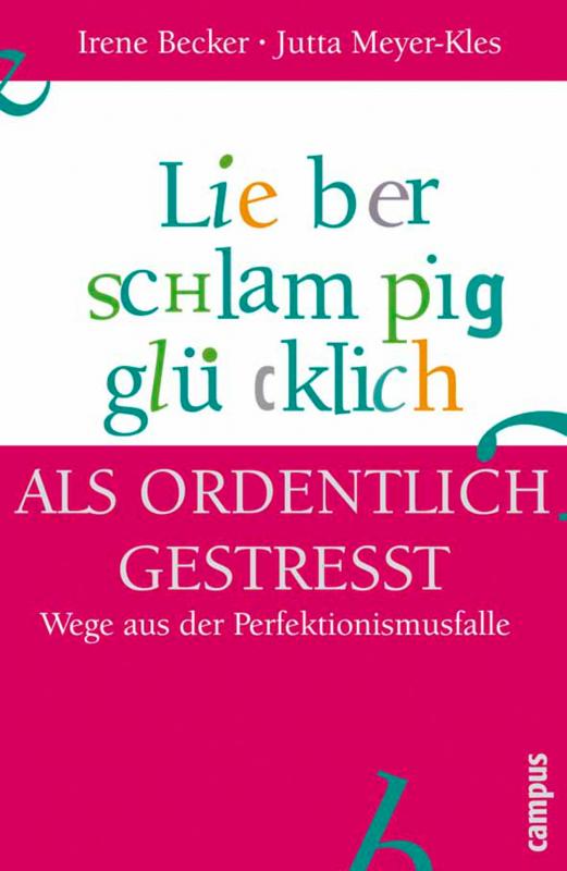 Cover-Bild Lieber schlampig glücklich als ordentlich gestresst