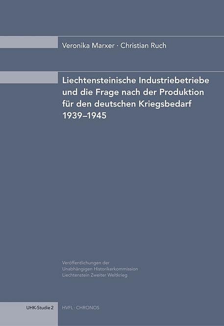 Cover-Bild Liechtensteinische Industriebetriebe und die Frage nach der Produktion für den deutschen Kriegsbedarf 1939–1945