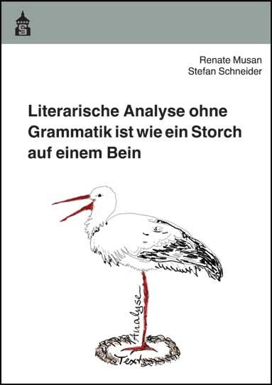 Cover-Bild Literarische Analyse ohne Grammatik ist wie ein Storch auf einem Bein