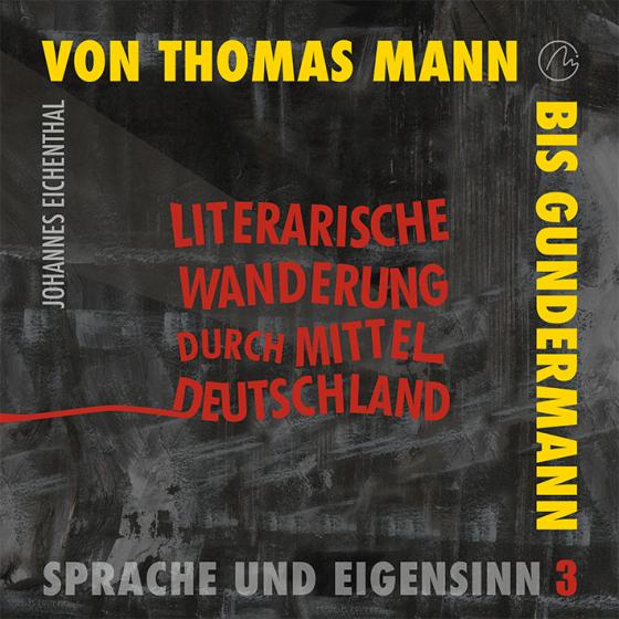 Cover-Bild Literarische Wanderung durch Mitteldeutschland. Sprache und Eigensinn 3