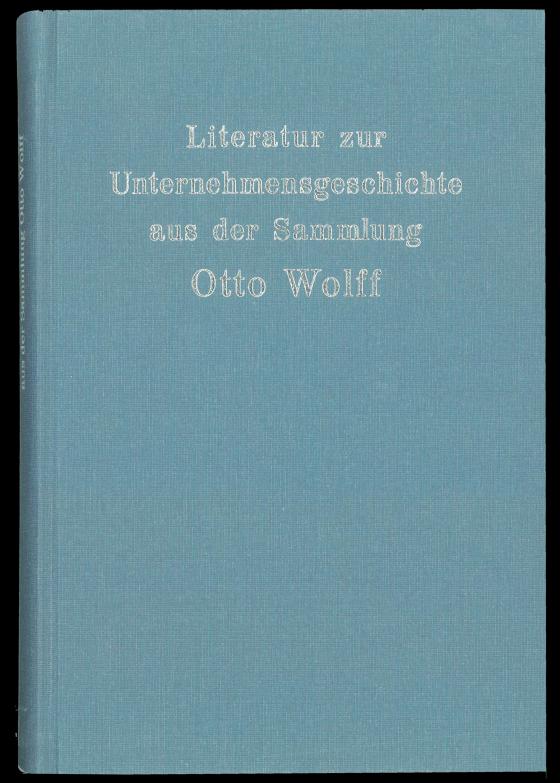 Cover-Bild Literatur zur Unternehmensgeschichte aus der Sammlung Otto Wolff