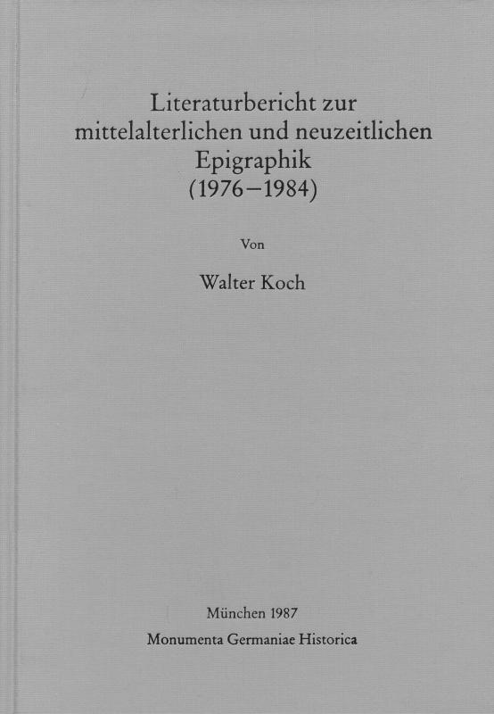 Cover-Bild Literaturbericht zur mittelalterlichen und neuzeitlichen Epigraphik (1976-1984)