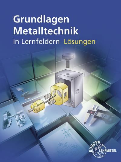 Cover-Bild Lösungen zu 15860 Grundlagen Metalltechnik in Lernfeldern