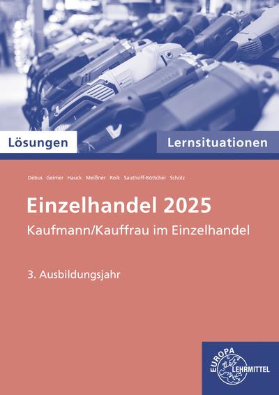 Cover-Bild Lösungen zu 91945 Lernsituationen Einzelhandel 2025, 3. Ausb.jahr