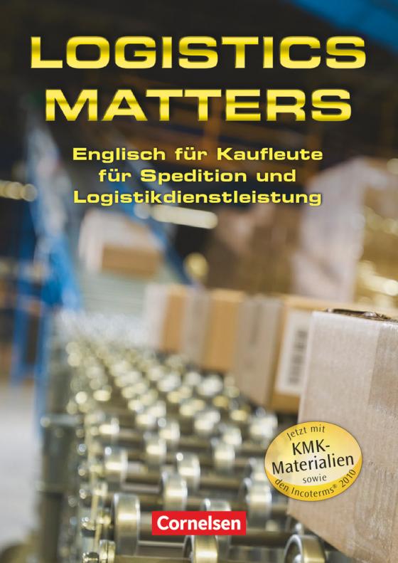 Cover-Bild Logistics Matters - Englisch für Kaufleute für Spedition und Logistikdienstleistung - B1-Mitte B2