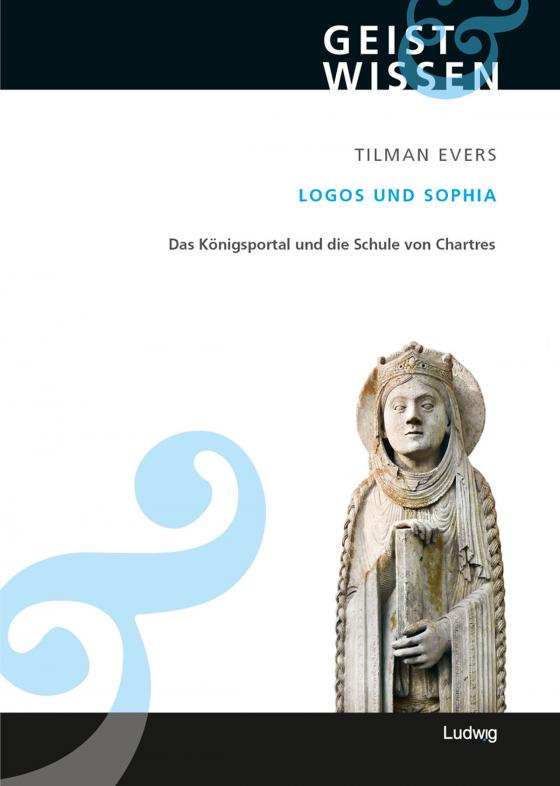 Cover-Bild Logos und Sophia Das Königsportal und die Schule von Chartres