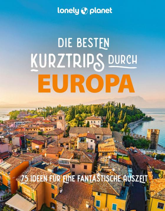 Cover-Bild LONELY PLANET Bildband Die besten Kurztrips durch Europa