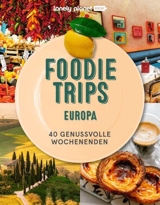 Cover-Bild LONELY PLANET Bildband Foodie Trips Europa