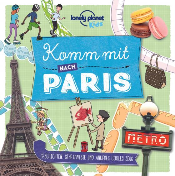 Cover-Bild Lonely Planet Kinderreiseführer Komm mit nach Paris (Lonely Planet Kids)