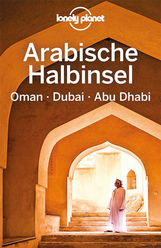 Cover-Bild LONELY PLANET Reiseführer Arabische Halbinsel, Oman, Dubai, Abu Dhabi