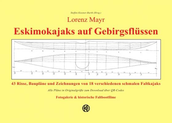 Cover-Bild Lorenz Mayr - Eskimokajaks auf Gebirgsflüssen - 43 Risse, Baupläne und Zeichnungen von 18 verschiedenen schmalen Faltkajaks