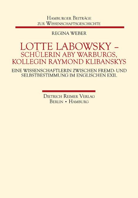 Cover-Bild Lotte Labowsky (1905-1991) – Schülerin Aby Warburgs, Kollegin Raymond Klibanskys