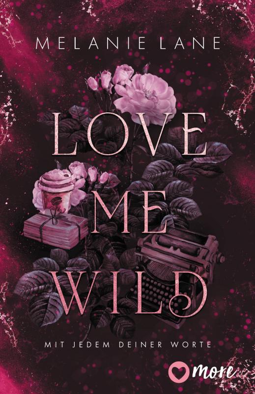 Cover-Bild Love Me Wild – Mit jedem deiner Worte