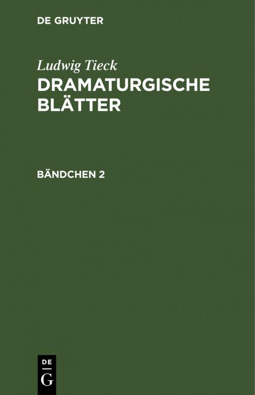 Cover-Bild Ludwig Tieck: Dramaturgische Blätter / Ludwig Tieck: Dramaturgische Blätter. Bändchen 2