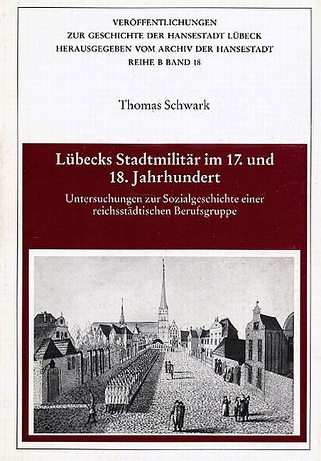 Cover-Bild Lübecks Stadtmilitär im 17. und 18. Jahrhundert