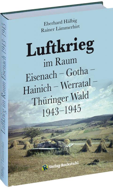 Cover-Bild Luftkrieg im Raum Eisenach – Gotha – Hainich – Werratal – Thüringer Wald 1943–1945