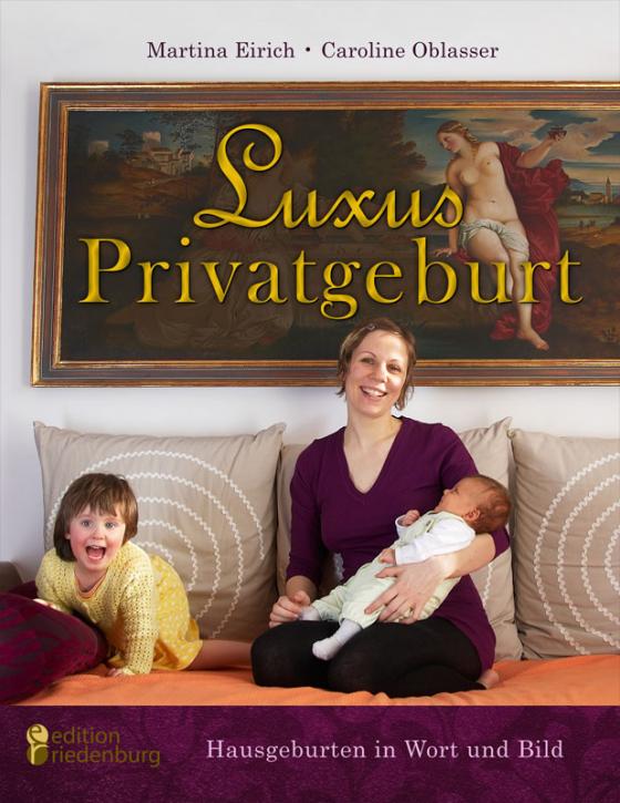 Cover-Bild Luxus Privatgeburt - Hausgeburten in Wort und Bild