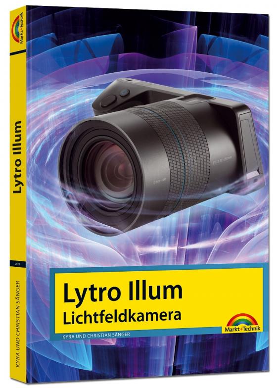 Cover-Bild Lytro Illum Lichtfeldkamera - Das Handbuch - perfekter Einstieg in die neue Fotografie