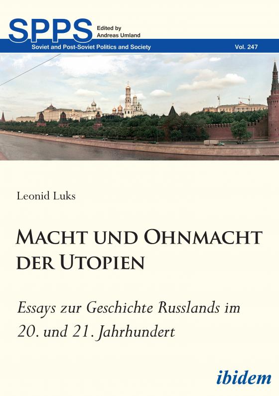 Cover-Bild Macht und Ohnmacht der Utopien: Essays zur Geschichte Russlands im 20. und 21. Jahrhundert