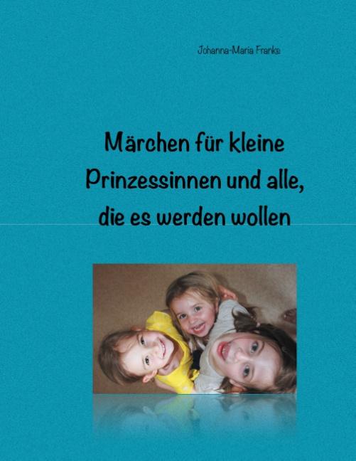 Cover-Bild Märchen für kleine Prinzessinnen und alle, die es werden wollen