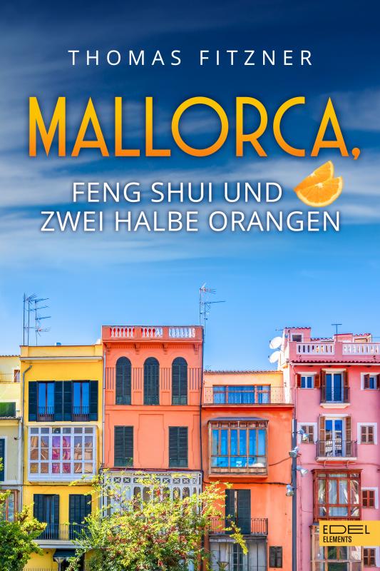 Cover-Bild Mallorca, Feng Shui und zwei halbe Orangen