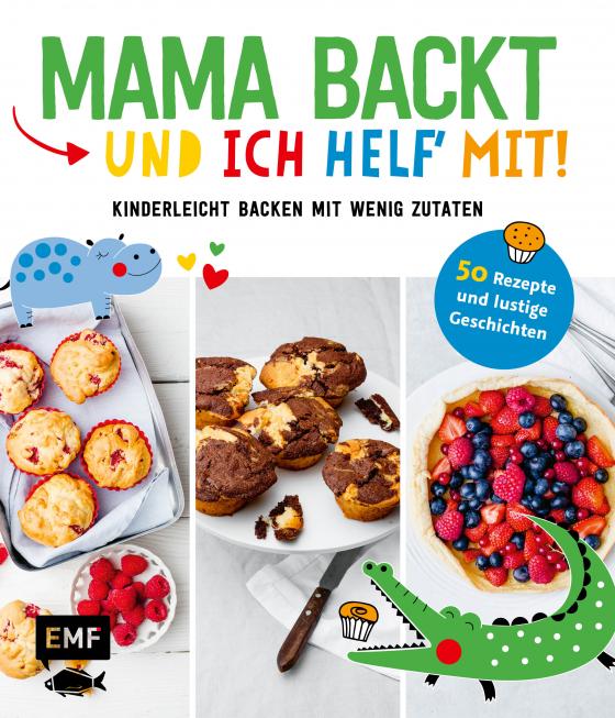 Cover-Bild Mama backt, und ich helf' mit! Kinderleicht backen mit wenig Zutaten