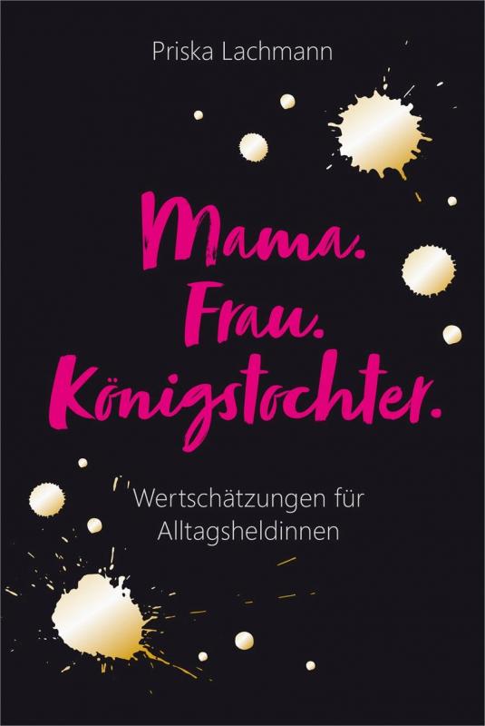 Cover-Bild Mama. Frau. Königstochter.