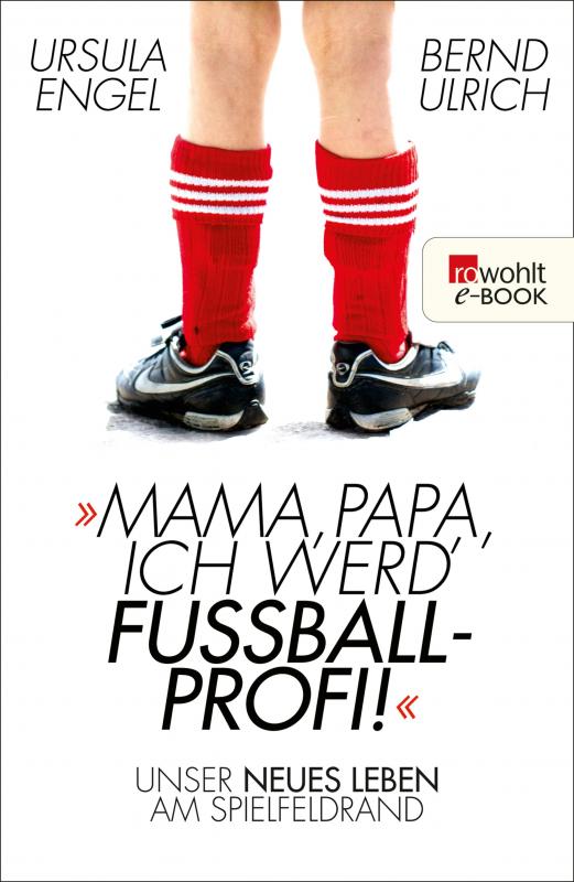 Cover-Bild Mama, Papa, ich werd' Fußballprofi!