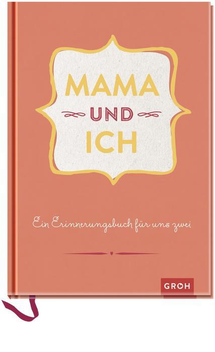 Cover-Bild Mama und ich: Ein Erinnerungsbuch für uns Zwei - veredelte Sonderausgabe