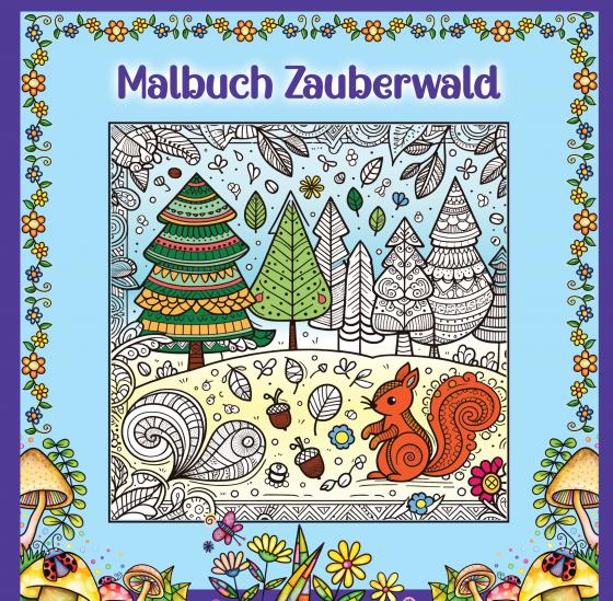 Cover-Bild Mandala Malbuch für Kinder ab 8 Jahren und Erwachsene - Zauberwald Ausmalbuch mit süßen Waldtieren wie Fuchs + Igel + Hase + Eichhörnchen und Eulen