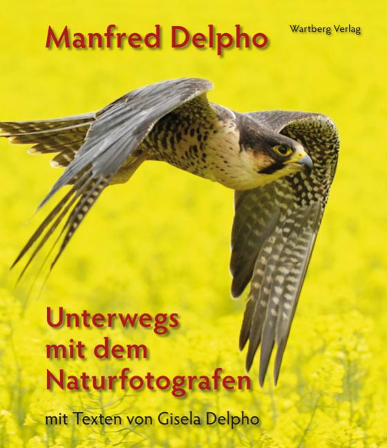 Cover-Bild Manfred Delpho - Unterwegs mit dem Naturfotografen