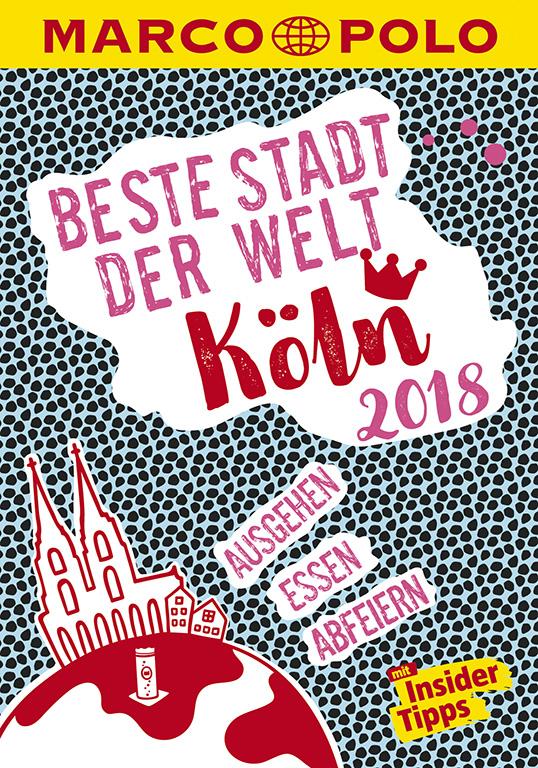 Cover-Bild MARCO POLO Beste Stadt der Welt - Köln 2018 (MARCO POLO Cityguides)