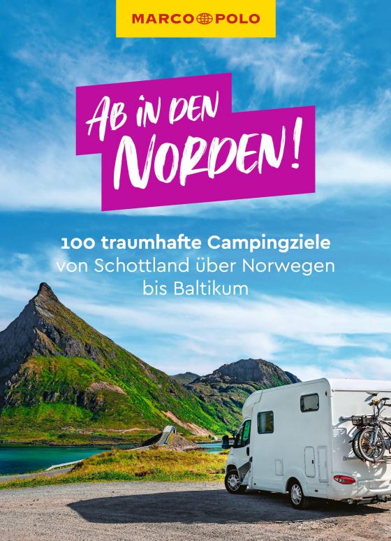 Cover-Bild MARCO POLO Bildband Ab in den Norden! 100 traumhafte Campingziele von Schottland über Norwegen bis Baltikum