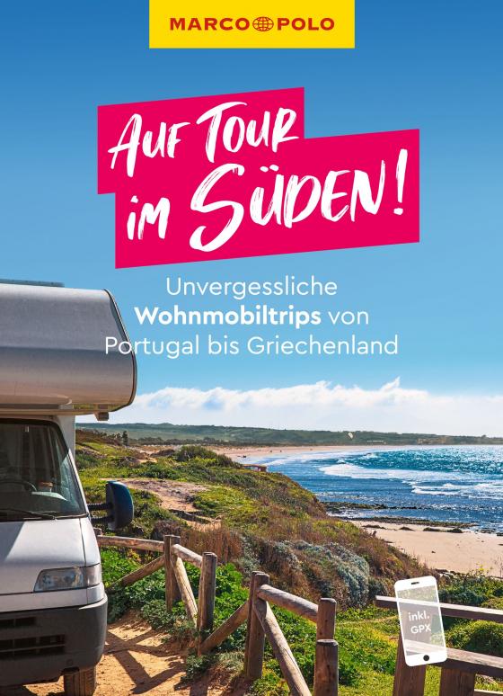 Cover-Bild MARCO POLO Bildband Auf Tour im Süden! Unvergessliche Wohnmobiltrips von Portugal bis Griechenland