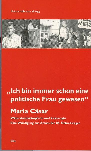 Cover-Bild Maria Cäsar: "Ich bin immer schon eine politische Frau gewesen"