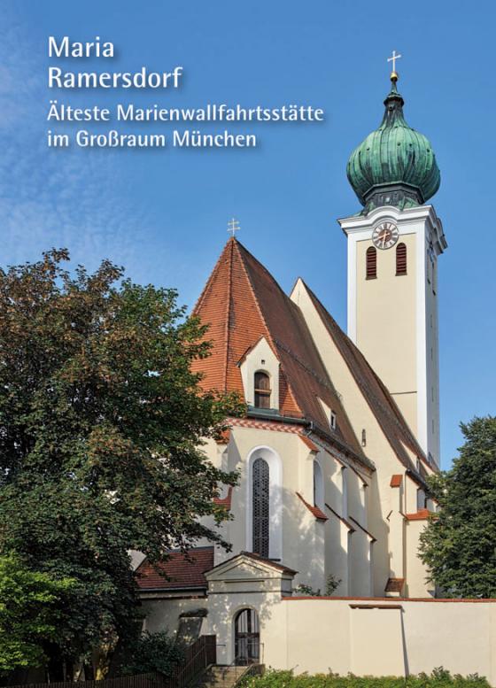 Cover-Bild Maria Ramersdorf – Älteste Marienwallfahrtsstätte im Großraum München