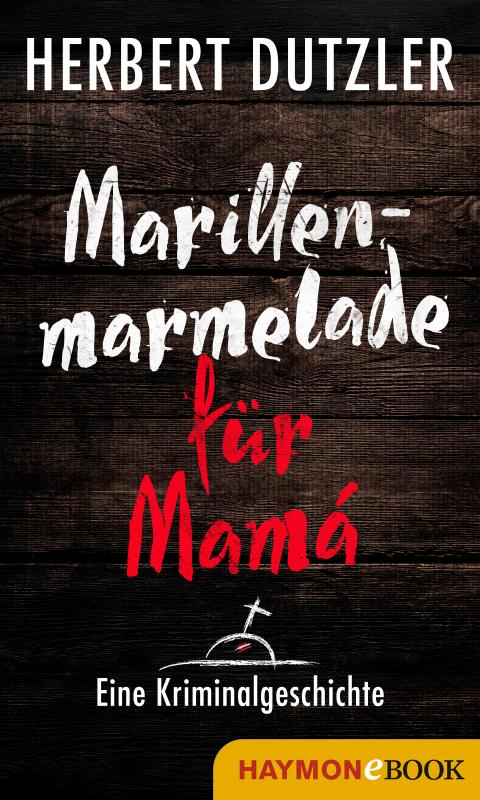 Cover-Bild Marillenmarmelade für Mamá. Eine Kriminalgeschichte