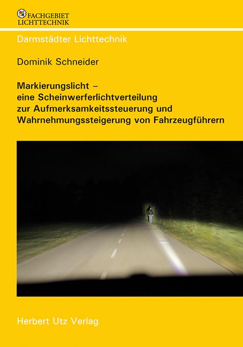 Cover-Bild Markierungslicht – eine Scheinwerferlichtverteilung zur Aufmerksamkeitssteuerung und Wahrnehmungssteigerung von Fahrzeugführern