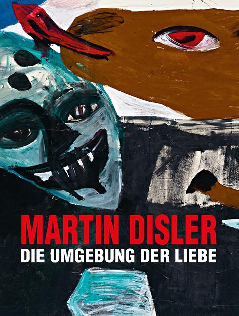 Cover-Bild Martin Disler – Die Umgebung der Liebe