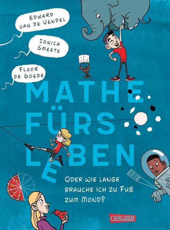 Cover-Bild Mathe fürs Leben oder: Wie lange brauche ich zu Fuß zum Mond?